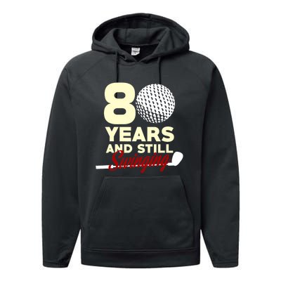 80 Years And Still Swinging | 80th Birthday Funny Golf Club Performance Fleece Hoodie