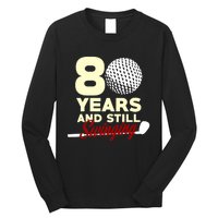 80 Years And Still Swinging | 80th Birthday Funny Golf Club Long Sleeve Shirt