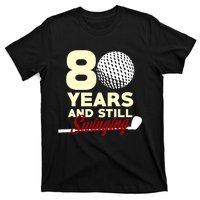 80 Years And Still Swinging | 80th Birthday Funny Golf Club T-Shirt