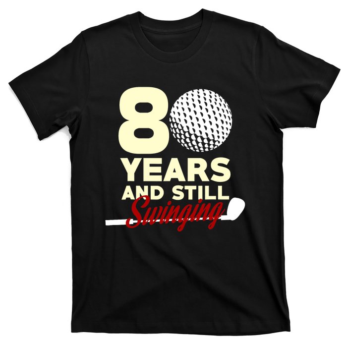 80 Years And Still Swinging | 80th Birthday Funny Golf Club T-Shirt