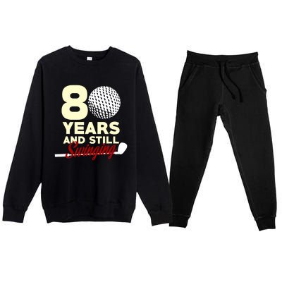 80 Years And Still Swinging | 80th Birthday Funny Golf Club Premium Crewneck Sweatsuit Set