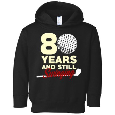 80 Years And Still Swinging | 80th Birthday Funny Golf Club Toddler Hoodie