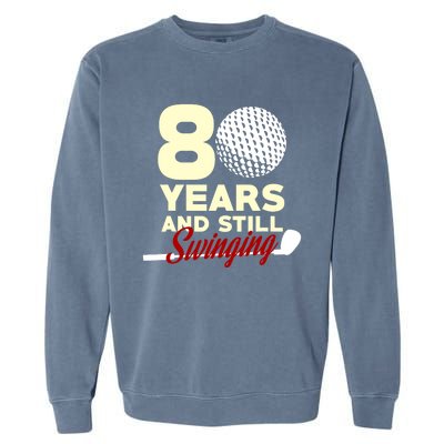 80 Years And Still Swinging | 80th Birthday Funny Golf Club Garment-Dyed Sweatshirt