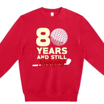 80 Years And Still Swinging | 80th Birthday Funny Golf Club Premium Crewneck Sweatshirt