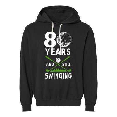 80 Years And Still Swinging 80th Birthday Golfing Apparel Garment-Dyed Fleece Hoodie