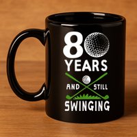 80 Years And Still Swinging 80th Birthday Golfing Apparel 11oz C Handle Ceramic Mug