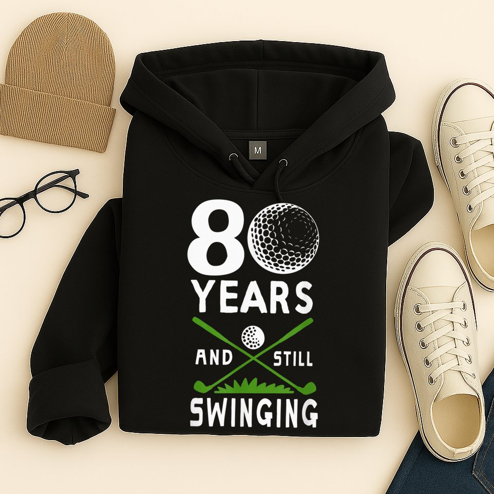 80 Years And Still Swinging 80th Birthday Golfing Apparel Hoodie