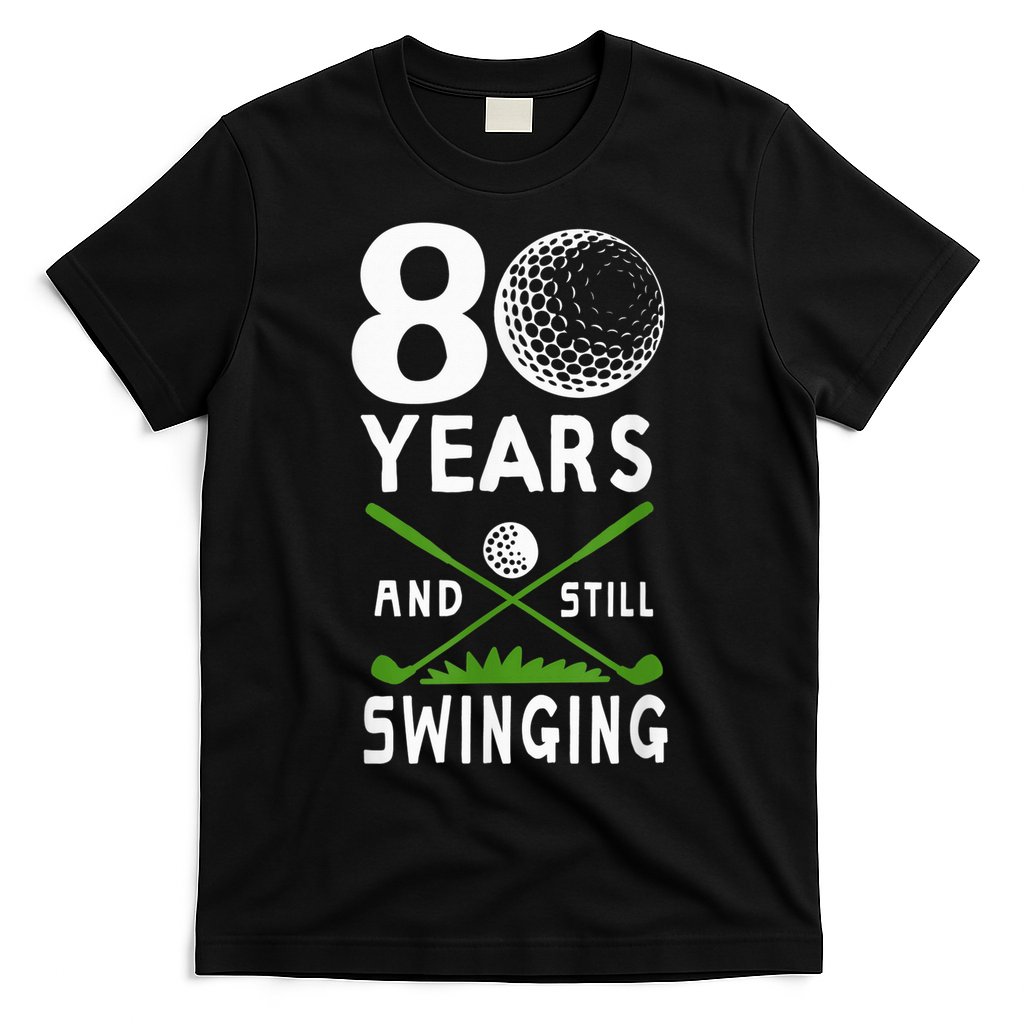 80 Years And Still Swinging 80th Birthday Golfing Apparel T-Shirt