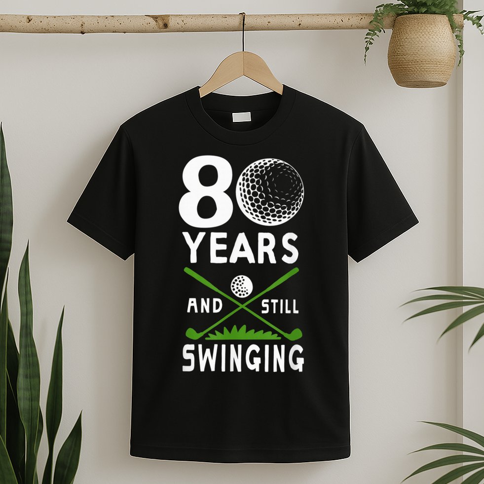 80 Years And Still Swinging 80th Birthday Golfing Apparel T-Shirt