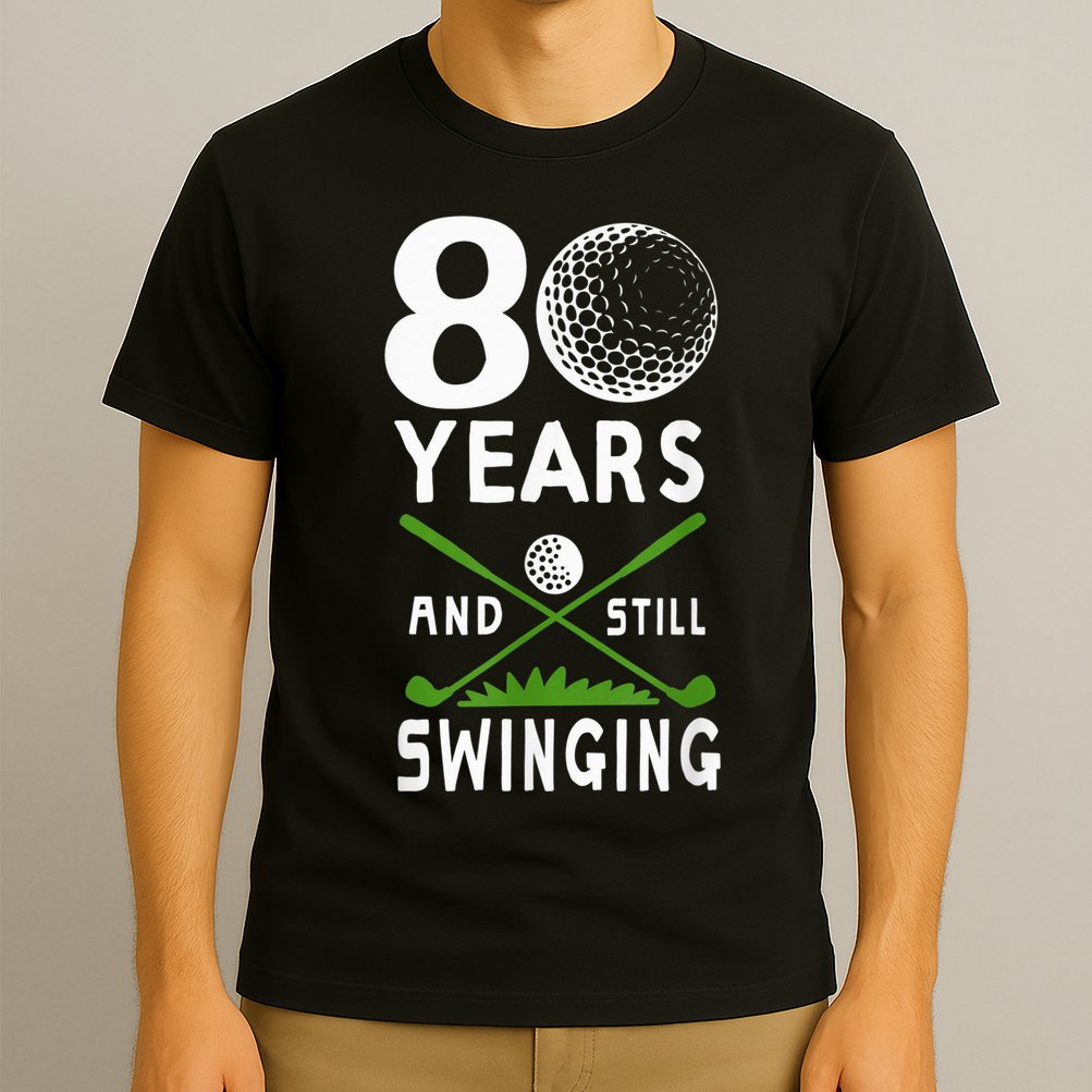 80 Years And Still Swinging 80th Birthday Golfing Apparel T-Shirt