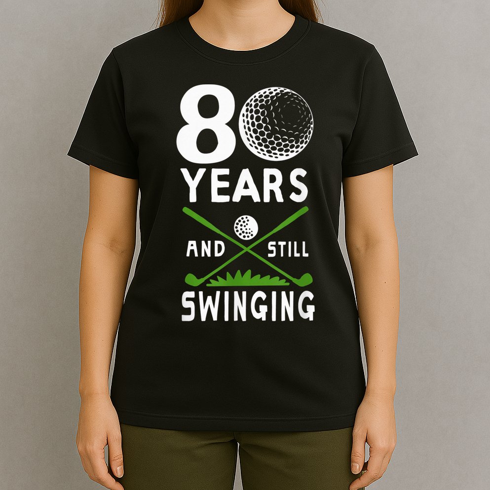 80 Years And Still Swinging 80th Birthday Golfing Apparel T-Shirt