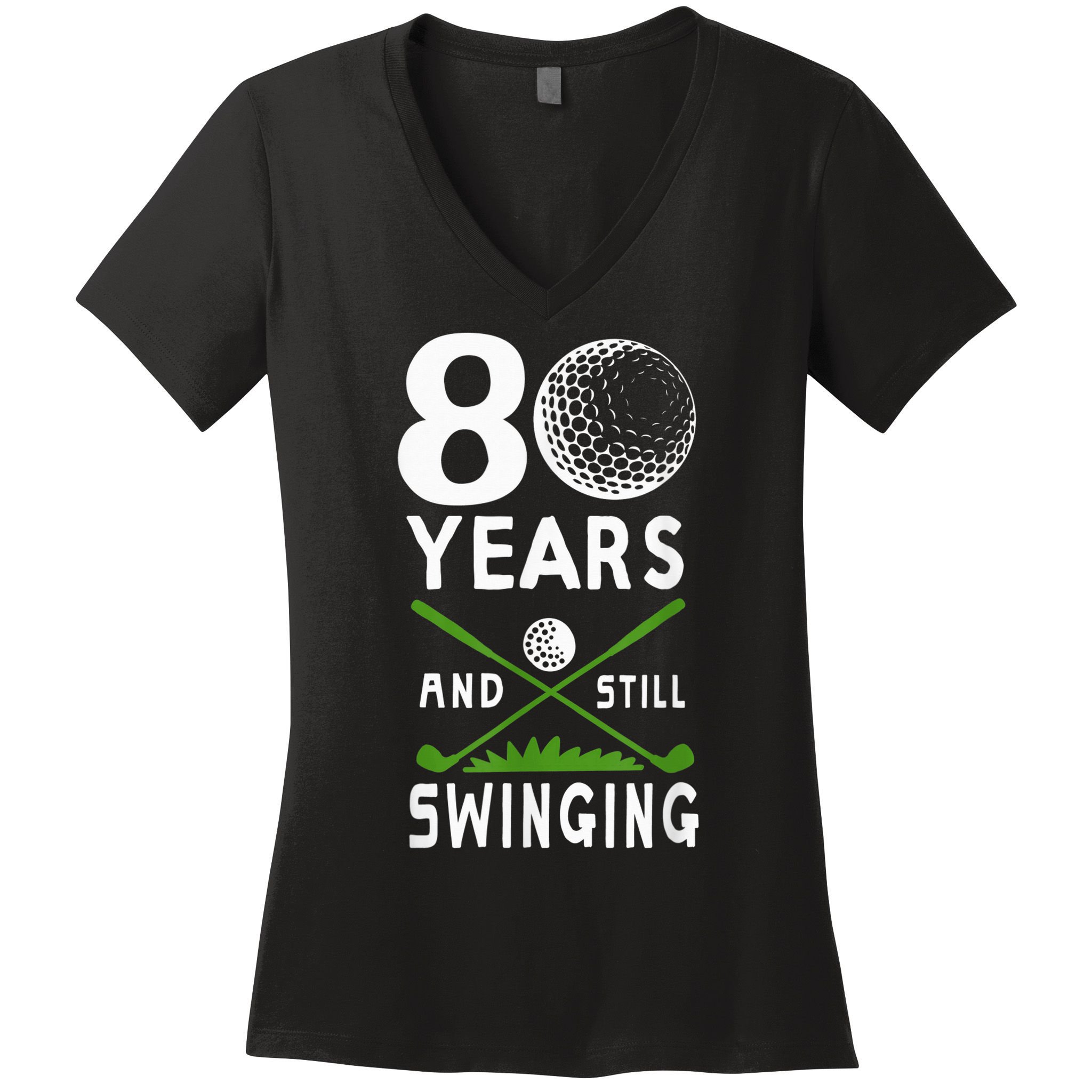 80 Years And Still Swinging 80th Birthday Golfing Apparel Women's V-Neck T-Shirt