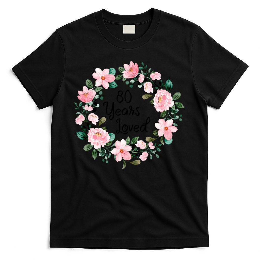 80 Years Loved 80 Years Old Floral 80th Birthday T-Shirt