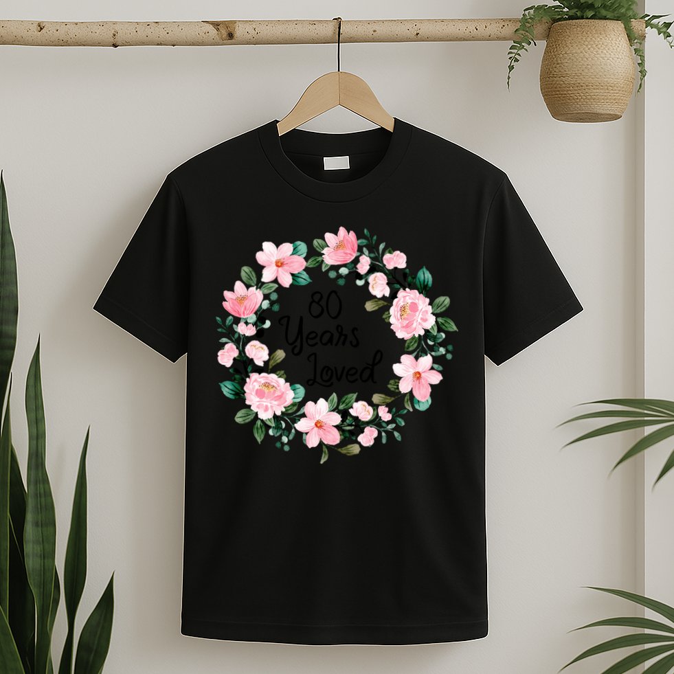 80 Years Loved 80 Years Old Floral 80th Birthday T-Shirt