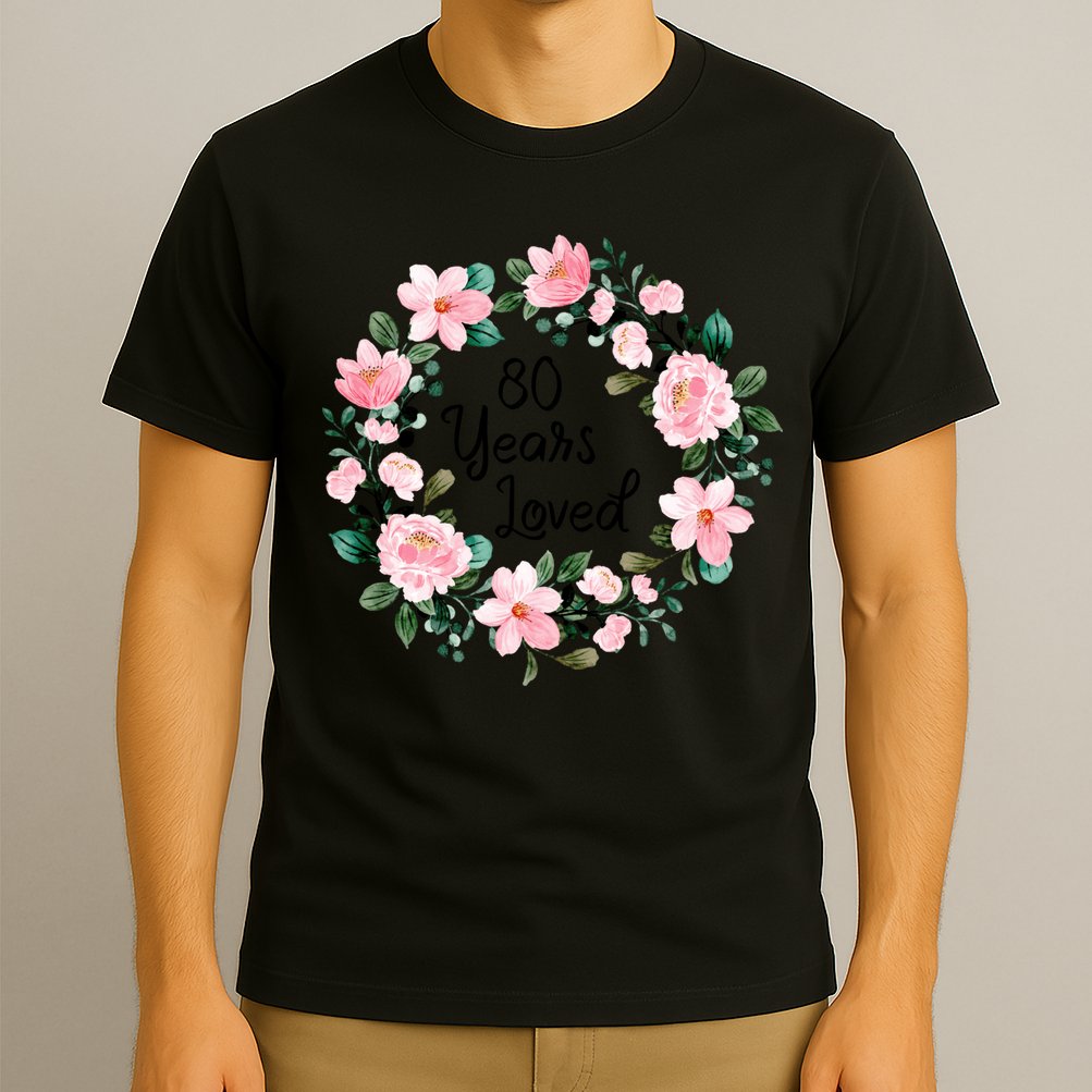 80 Years Loved 80 Years Old Floral 80th Birthday T-Shirt