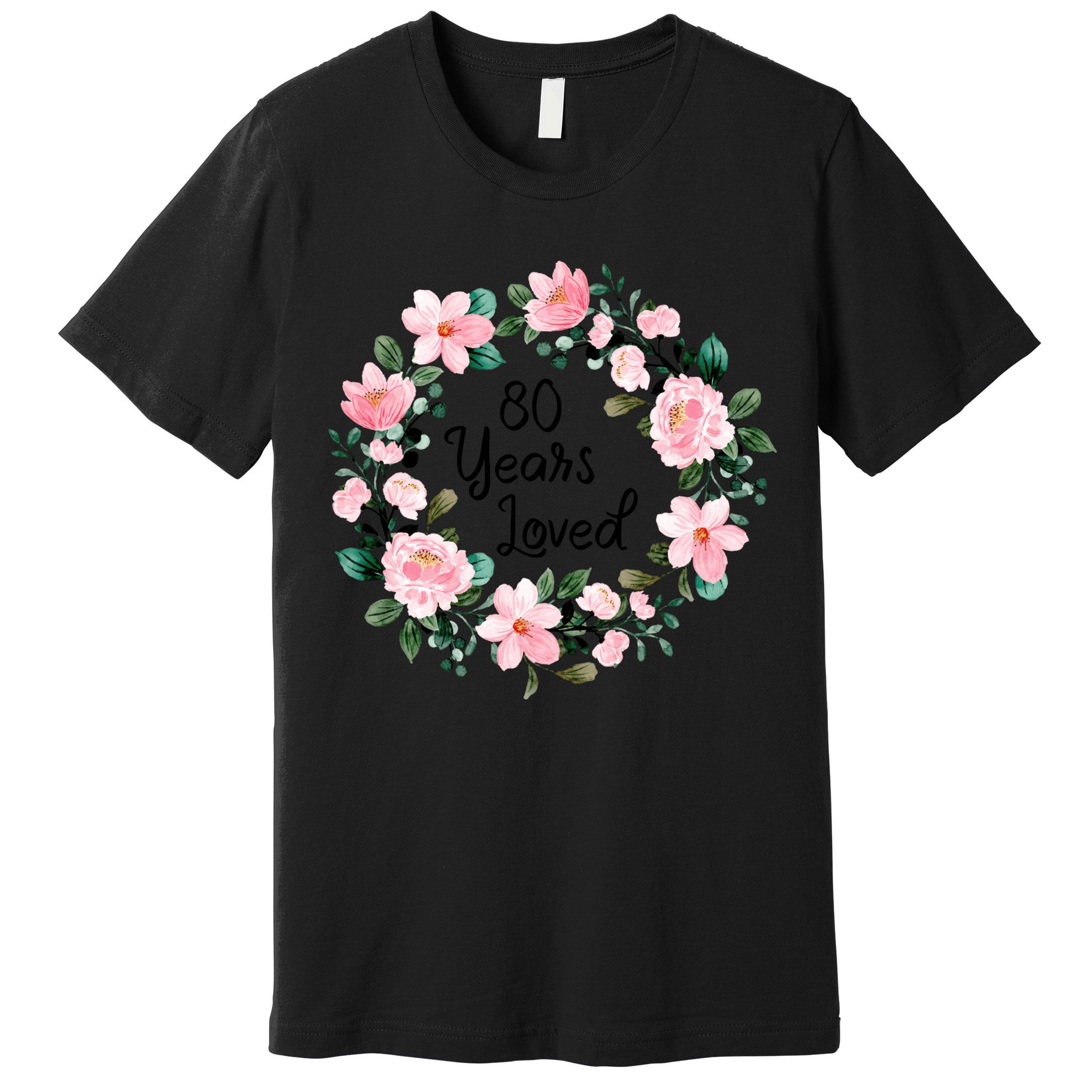 80 Years Loved 80 Years Old Floral 80th Birthday Premium T-Shirt
