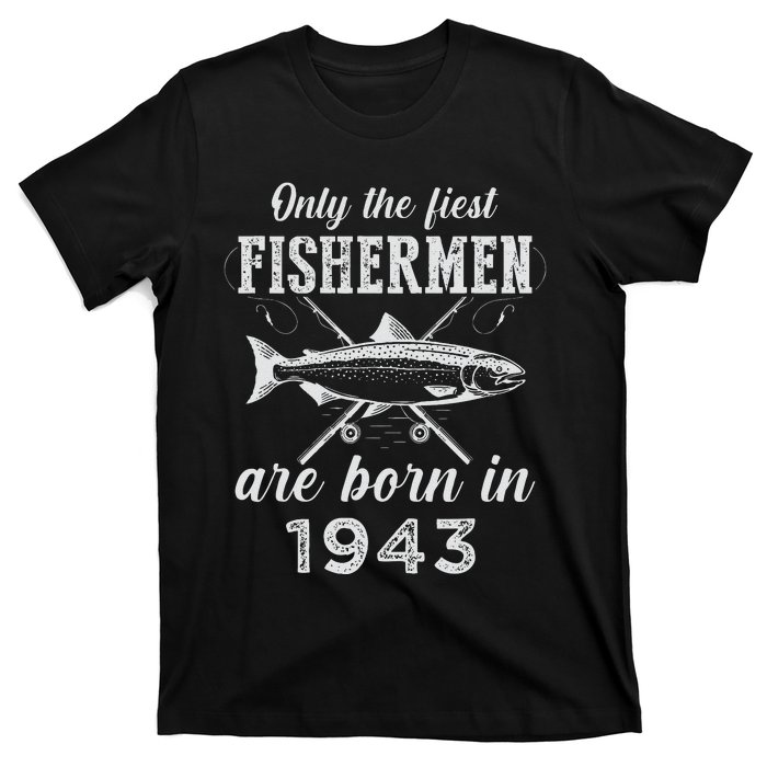 80 Year Old Fisherman Fishing Born In 1943 80th Birthday T-Shirt