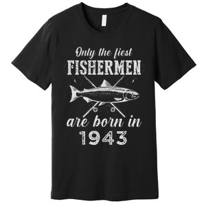 80 Year Old Fisherman Fishing Born In 1943 80th Birthday Premium T-Shirt