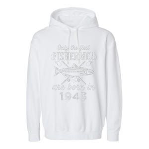 80 Year Old Fisherman Fishing Born In 1943 80th Birthday Garment-Dyed Fleece Hoodie