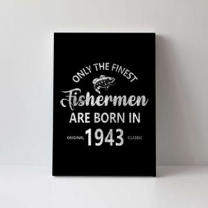 80 Year Old Fishing Fishermen Are Born In 1943 80th Birthday Canvas