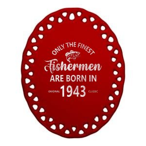 80 Year Old Fishing Fishermen Are Born In 1943 80th Birthday Ceramic Oval Ornament