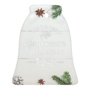 80 Year Old Fishing Fishermen Are Born In 1943 80th Birthday Ceramic Bell Ornament