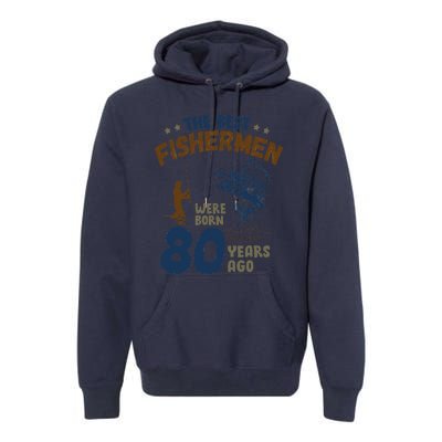 80 Year Old Fishing Fishermen Gifts For Birthday Gift Premium Hoodie