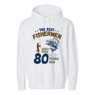 80 Year Old Fishing Fishermen Gifts For Birthday Gift Garment-Dyed Fleece Hoodie