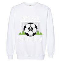 8 Years Old Soccer 8th Birthday Player Bday Party Garment-Dyed Sweatshirt
