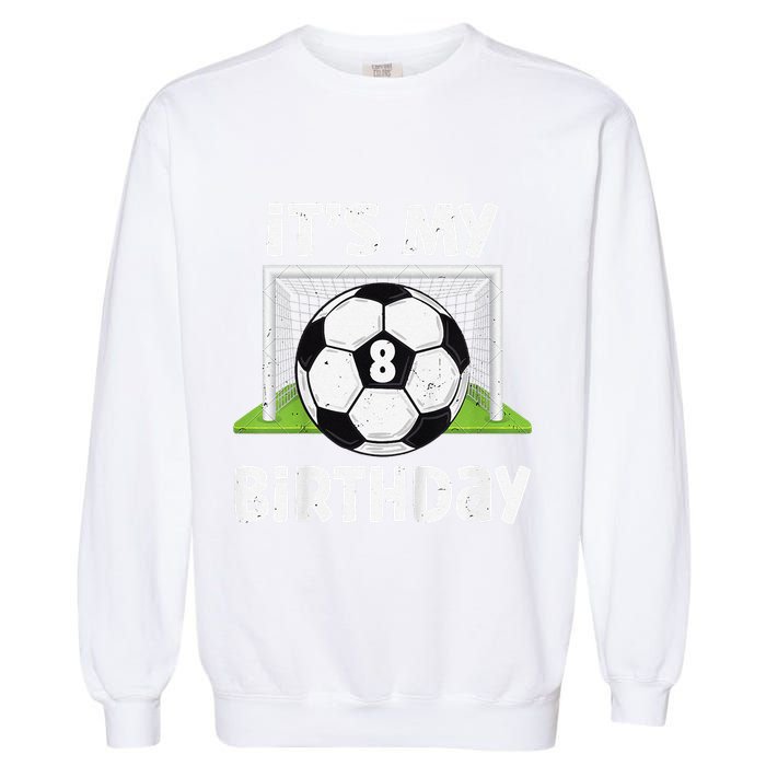 8 Years Old Soccer 8th Birthday Player Bday Party Garment-Dyed Sweatshirt