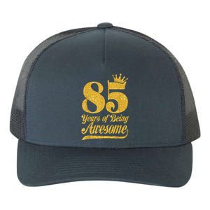 85 Years Of Being Awesome 85th Birthday Present Gifts Funny Crown Yupoong Adult 5-Panel Trucker Hat