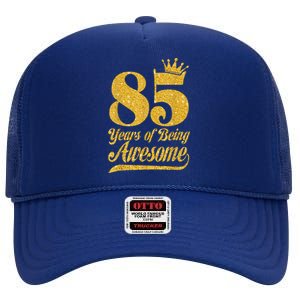 85 Years Of Being Awesome 85th Birthday Present Gifts Funny Crown High Crown Mesh Back Trucker Hat