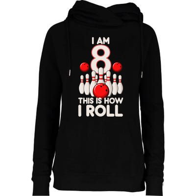 8 Year Old Bowling Party 8th Birthday Is How I Roll Womens Funnel Neck Pullover Hood