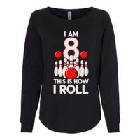 8 Year Old Bowling Party 8th Birthday Is How I Roll Womens California Wash Sweatshirt