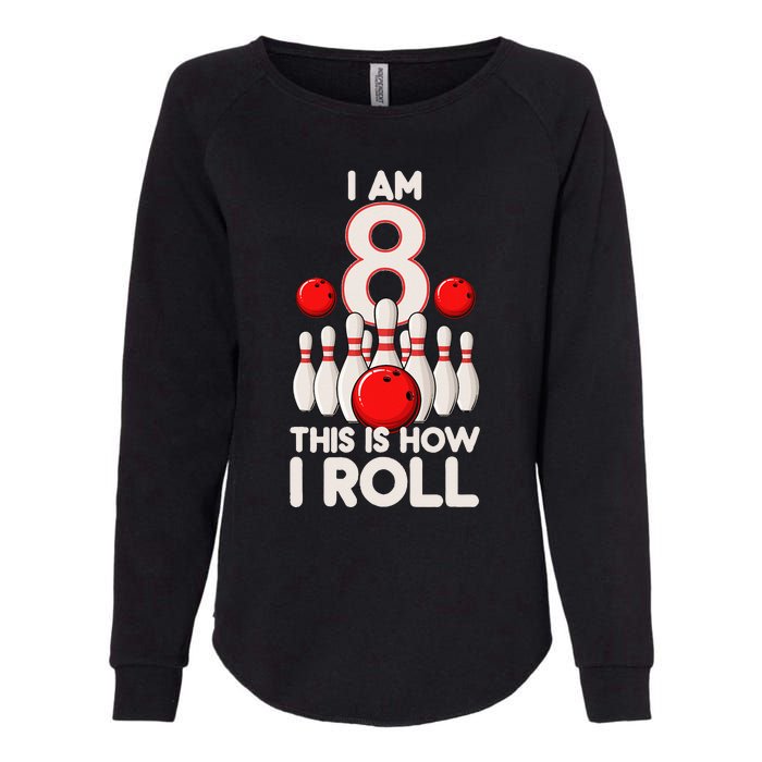 8 Year Old Bowling Party 8th Birthday Is How I Roll Womens California Wash Sweatshirt