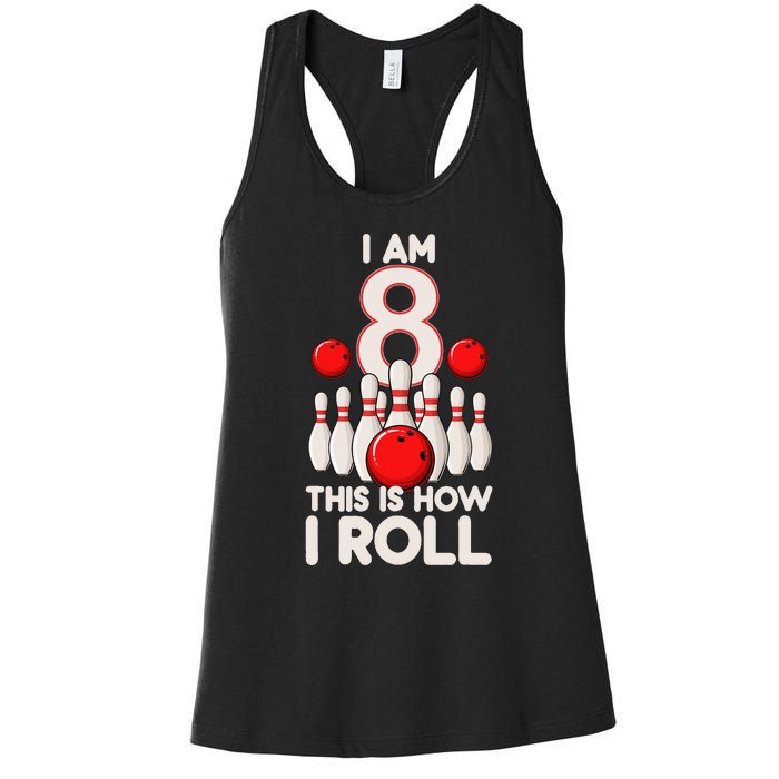 8 Year Old Bowling Party 8th Birthday Is How I Roll Women's Racerback Tank