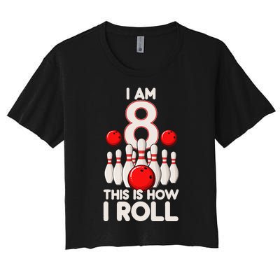 8 Year Old Bowling Party 8th Birthday Is How I Roll Women's Crop Top Tee