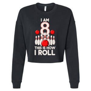 8 Year Old Bowling Party 8th Birthday Is How I Roll Cropped Pullover Crew