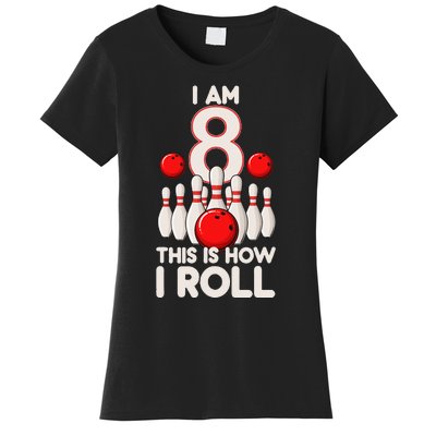 8 Year Old Bowling Party 8th Birthday Is How I Roll Women's T-Shirt