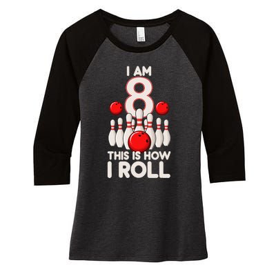 8 Year Old Bowling Party 8th Birthday Is How I Roll Women's Tri-Blend 3/4-Sleeve Raglan Shirt