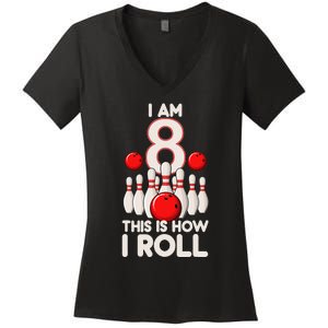 8 Year Old Bowling Party 8th Birthday Is How I Roll Women's V-Neck T-Shirt