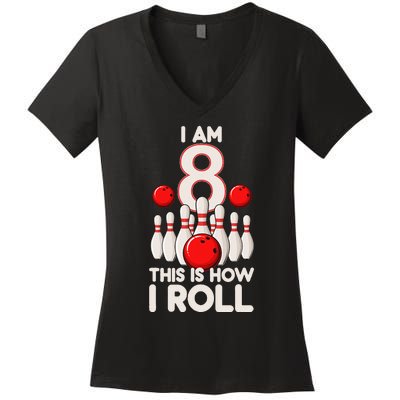 8 Year Old Bowling Party 8th Birthday Is How I Roll Women's V-Neck T-Shirt