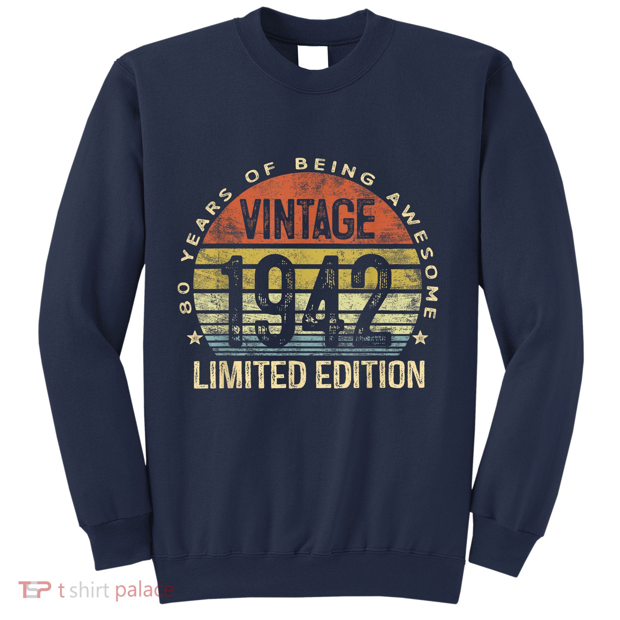 80 Year Old Vintage 1942 Limited Edition 80th Birthday Sweatshirt