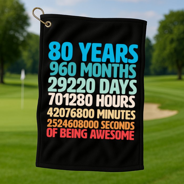 80 Years Of Being Awesome 80th Birthday Time Breakdown Golf Towel