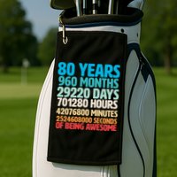 80 Years Of Being Awesome 80th Birthday Time Breakdown Golf Towel