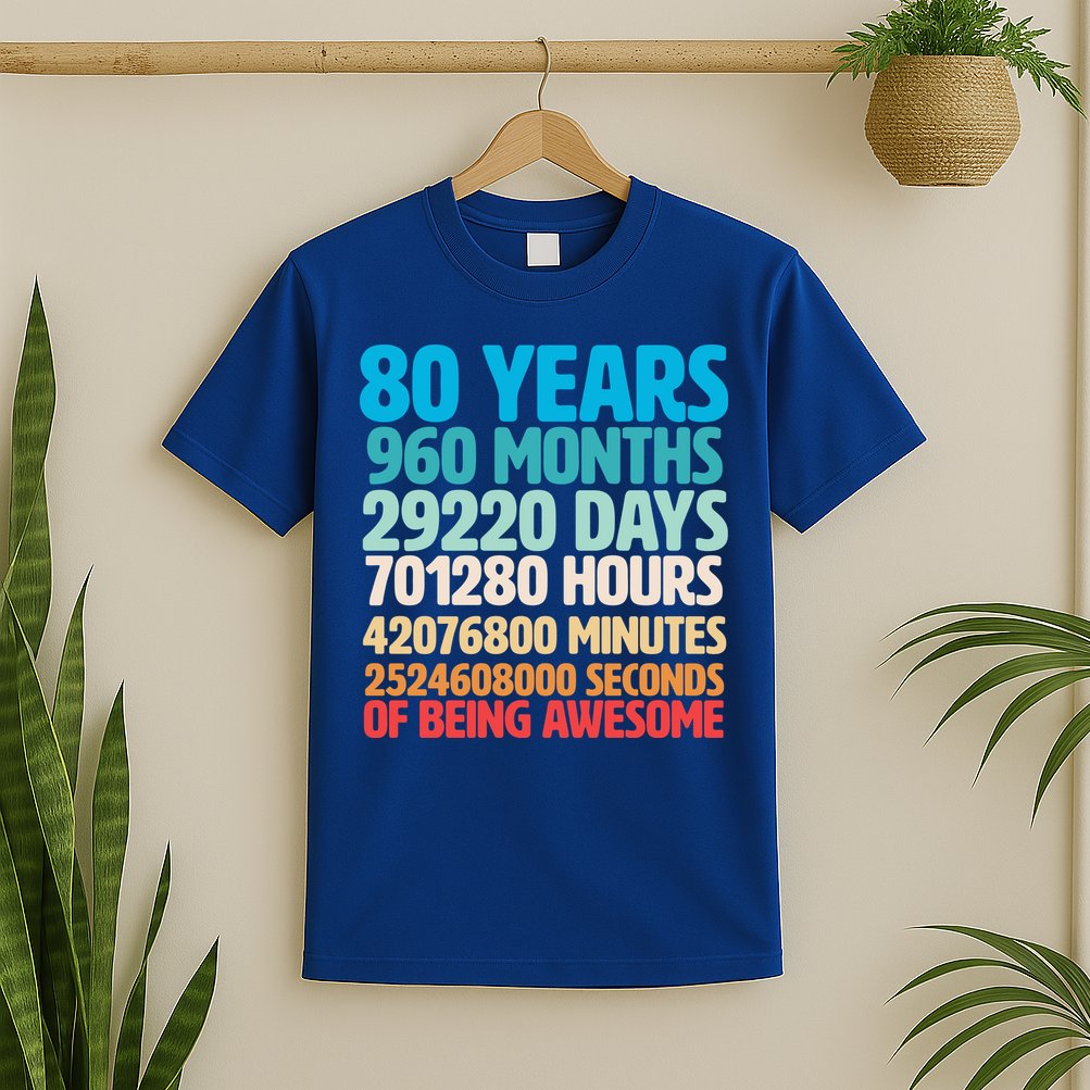 80 Years Of Being Awesome 80th Birthday Time Breakdown T-Shirt