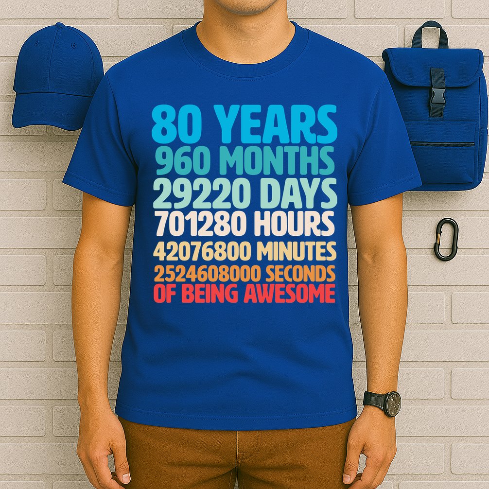 80 Years Of Being Awesome 80th Birthday Time Breakdown T-Shirt