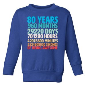 80 Years Of Being Awesome 80th Birthday Time Breakdown Toddler Sweatshirt