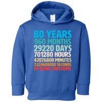 80 Years Of Being Awesome 80th Birthday Time Breakdown Toddler Hoodie