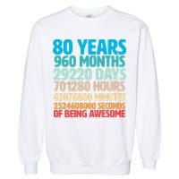 80 Years Of Being Awesome 80th Birthday Time Breakdown Garment-Dyed Sweatshirt